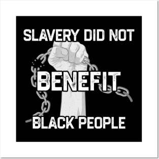 Slavery Did Not Benefit Black People Posters and Art